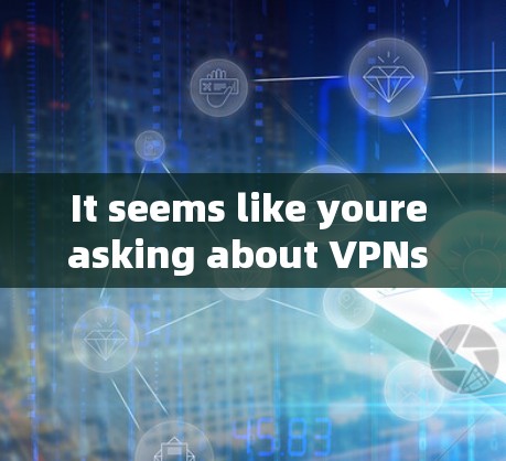 It seems like youre asking about VPNs and possibly the term seed green.Heres some clarification: